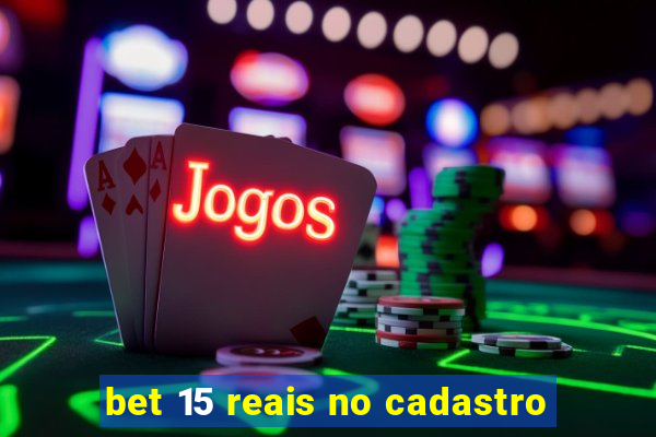 bet 15 reais no cadastro